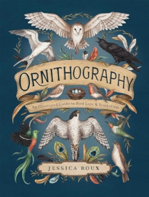 Ornithography : An Illustrated Guide to Bird Lore & Symbolism-9781524888770