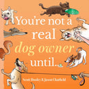 You're Not a Real Dog Owner Until.-9781524892357