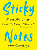 Sticky Notes : Memorable Lessons from Ordinary Moments-9781524894351