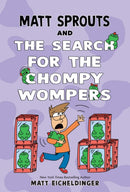 Matt Sprouts and the Search for the Chompy Wompers : Volume 3-9781524894801