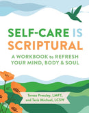 Self-Care Is Scriptural : A Workbook to Refresh Your Mind, Body, and Spirit-9781524895075