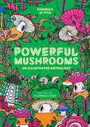 Powerful Mushrooms : An Illustrated Anthology-9781524895600