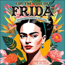 For the Love of Frida 2026 Wall Calendar : Art and Words Inspired by Frida Kahlo-9781524899035