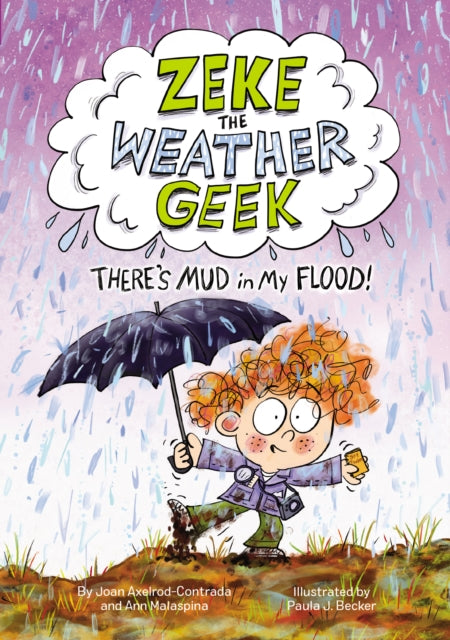 Zeke the Weather Geek: There''s Mud in My Flood!