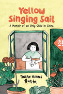 Yellow Singing Sail : A Memoir of an Only Child in China-9781525305511