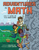Adventures in Math : How to Level Up Your Math Game-9781525311321