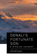 Denali's Fortunate Son : A Bipolar Journey-9781525501357