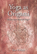 Yoga as Origami : Themes from Katonah Yoga-9781525508288