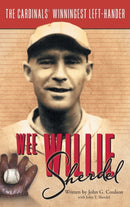 Wee Willie Sherdel : The Cardinals' Winningest Left-Hander-9781525517433