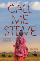 Call Me Steve : Lessons From A Samburu Warrior-9781525517921