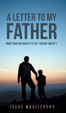 A Letter to My Father : What Your Son Wants to Tell You But Doesn't-9781525552342