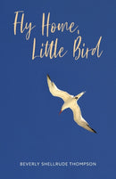Fly Home, Little Bird-9781525575266