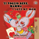 Ti voglio bene, mamma I Love My Mom : Italian English Bilingual Book for Kids-9781525911880