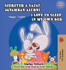 I Love to Sleep in My Own Bed (Hungarian English Bilingual Book)-9781525915192