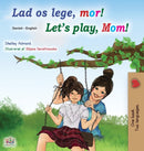 Let's play, Mom! (Danish English Bilingual Book for Kids)-9781525929847