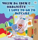 I Love to Go to Daycare (Serbian English Bilingual Children's Book - Latin Alphabet) : Serbian - Latin Alphabet-9781525932656