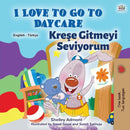 I Love to Go to Daycare (English Turkish Bilingual Book for Kids)-9781525937088