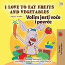 I Love to Eat Fruits and Vegetables (English Croatian Bilingual Book for Kids)-9781525941399