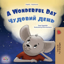 A Wonderful Day (English Ukrainian Bilingual Book for Kids)-9781525966422