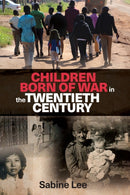 Children Born of War in the Twentieth Century-9781526104595