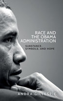 Race and the Obama Administration : Substance, Symbols, and Hope-9781526105011