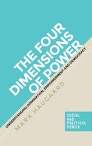 The Four Dimensions of Power : Understanding Domination, Empowerment and Democracy-9781526110374