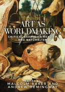 Art as Worldmaking : Critical Essays on Realism and Naturalism-9781526114914
