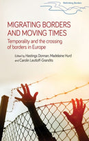 Migrating Borders and Moving Times : Temporality and the Crossing of Borders in Europe-9781526116420