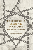 Friendship Among Nations : History of a Concept-9781526116468
