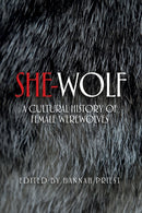 She-Wolf : A Cultural History of Female Werewolves-9781526116895