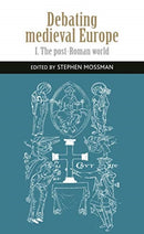 Debating Medieval Europe : The Early Middle Ages, c. 450-c. 1050-9781526117328