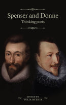 Spenser and Donne : Thinking Poets-9781526117359