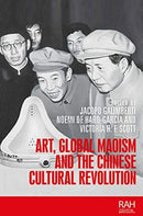 Art, Global Maoism and the Chinese Cultural Revolution-9781526117489