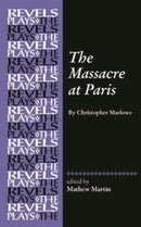 The Massacre at Paris : By Christopher Marlowe-9781526117762