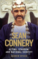 Sean Connery : Acting, Stardom and National Identity-9781526119117