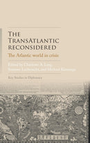 The Transatlantic Reconsidered : The Atlantic World in Crisis-9781526119377