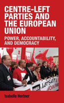Centre-Left Parties and the European Union : Power, Accountability and Democracy-9781526120335
