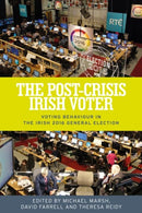 The Post-Crisis Irish Voter : Voting Behaviour in the Irish 2016 General Election-9781526122643