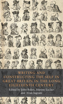 Writing and Constructing the Self in Great Britain in the Long Eighteenth Century-9781526123367