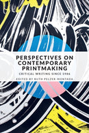 Perspectives on Contemporary Printmaking : Critical Writing Since 1986-9781526125750