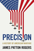 Precision : A History of American Warfare-9781526125880