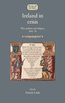 Ireland in Crisis : War, Politics and Religion, 1641-50-9781526126702
