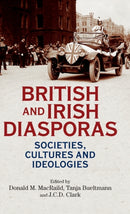 British and Irish Diasporas : Societies, Cultures and Ideologies-9781526127853