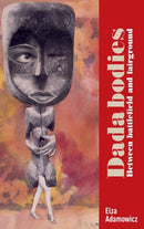 Dada Bodies : Between Battlefield and Fairground-9781526131140