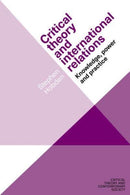 Critical Theory and International Relations : Knowledge, Power and Practice-9781526131959