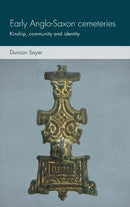 Early Anglo-Saxon Cemeteries : Kinship, Community and Identity-9781526135568