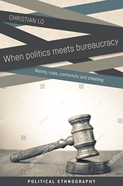 When Politics Meets Bureaucracy : Rules, Norms, Conformity and Cheating-9781526136688