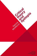 Critical Theory and Dystopia-9781526139757