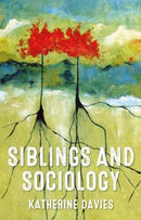 Siblings and Sociology-9781526142177