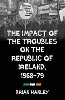 The Impact of the Troubles on the Republic of Ireland, 1968-79-9781526143631